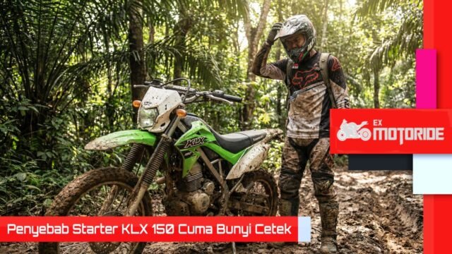 Penyebab Starter KLX 150 Cuma Bunyi Cetek dan solusinya