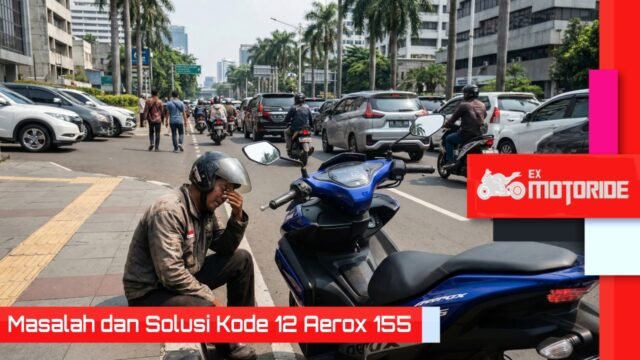 masalah dan Solusi Kode 12 Aerox 155 masalah dan Solusi Kode 12 Aerox 155